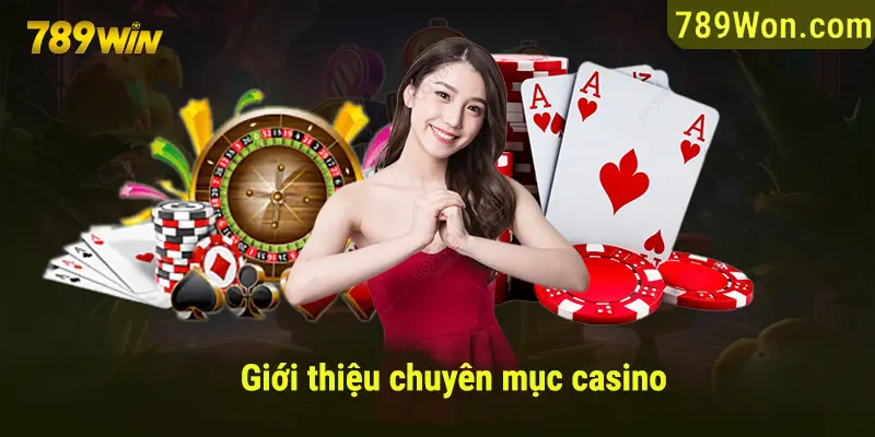 Giới thiệu chuyên mục casino đặc sắc