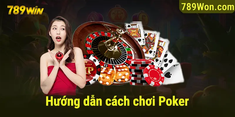 Hướng dẫn cách chơi Poker