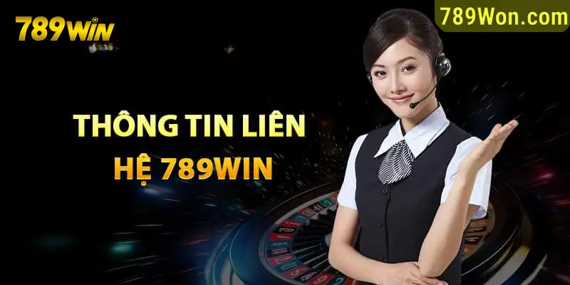 Tìm hiểu về vấn đề liên hệ 789Win