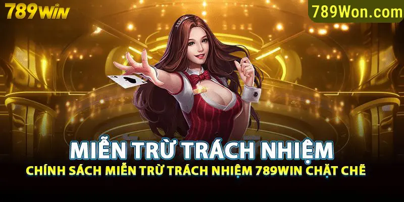 Thông tin chính sách miễn trừ trách nhiệm từ 789Win