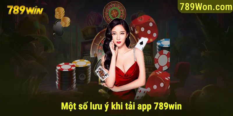 Một số lưu ý cần nhớ khi download 789WIN